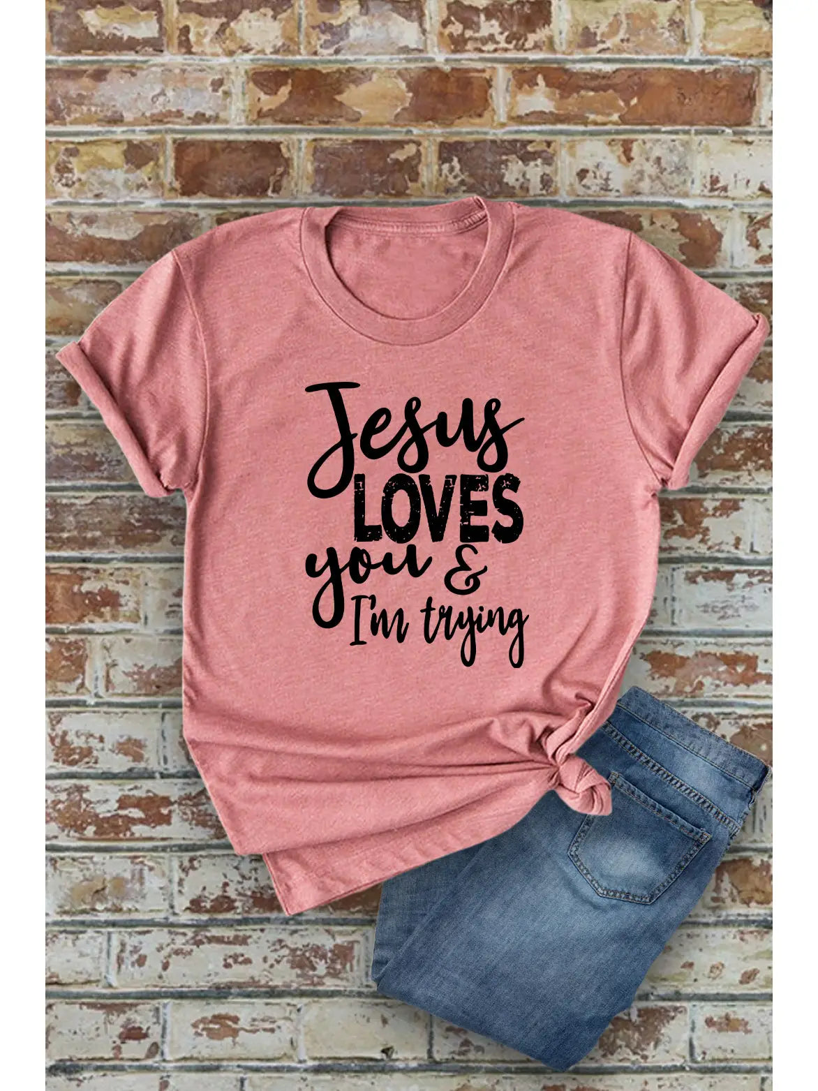 Dusty Rose "Jesus Loves You & I'm Trying" Tee