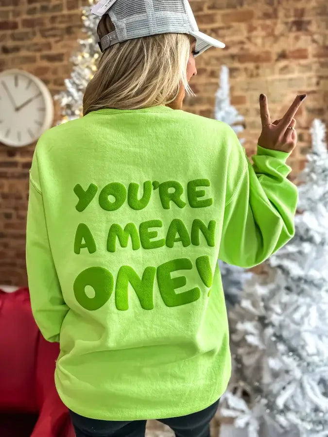 "You're A Mean One" Lime Green Crewneck