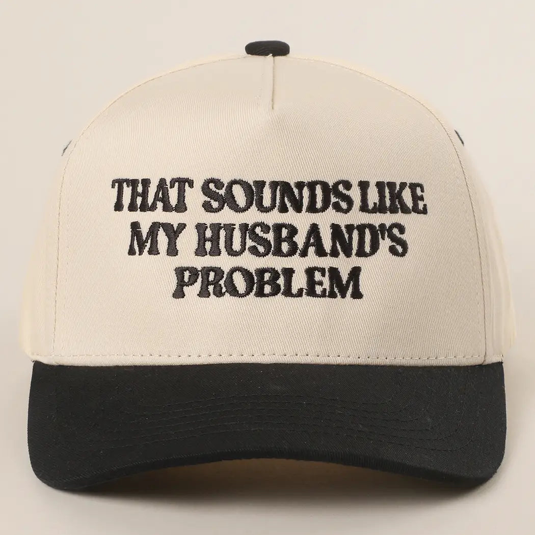 "That Sounds Like my Husbands Problem" Trucker Hat