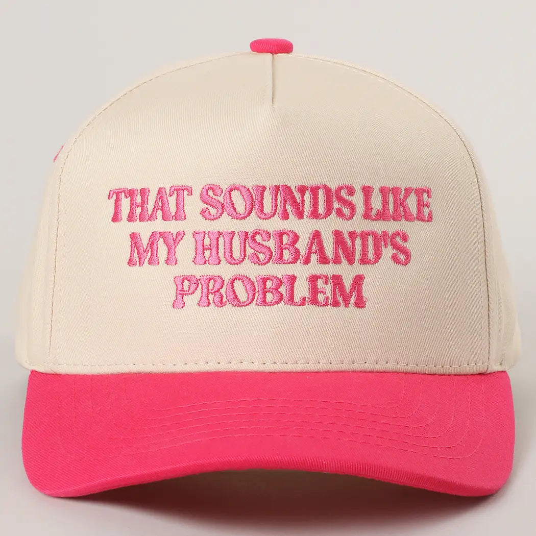 "That Sounds Like my Husbands Problem" Trucker Hat