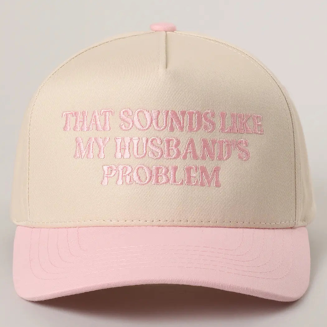 "That Sounds Like my Husbands Problem" Trucker Hat